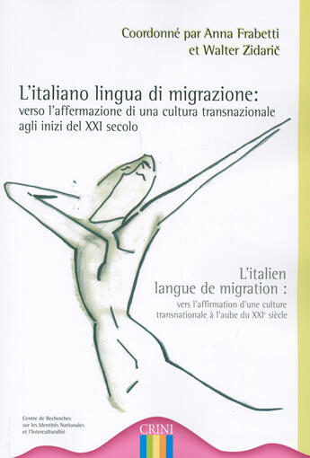 Couverture du livre « L'italiano lingua di migrazione ; verso l'affermazione di una cultura transnazionale agli inizi del » de Walter Zidaric et Anna Frabetti aux éditions Crini