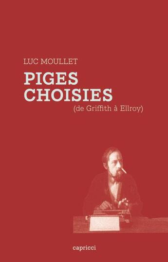 Couverture du livre « Piges choisies ; de Griffith à Ellroy » de Luc Moullet aux éditions Capricci