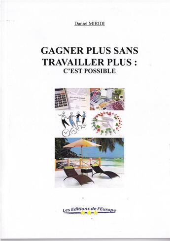 Couverture du livre « Gagner plus, sans travailler plus : c'est possible » de Daniel Miridi aux éditions Editions De L'europe