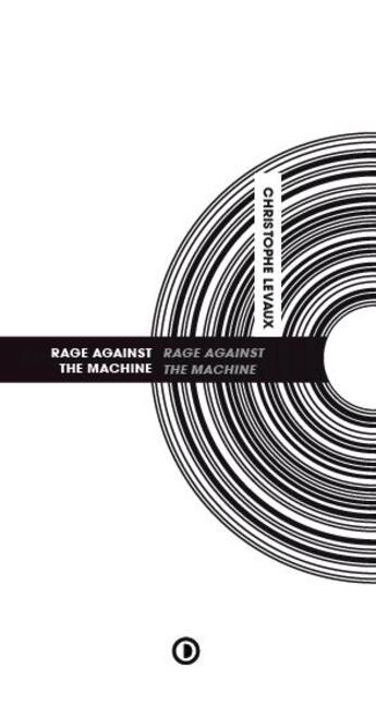 Couverture du livre « Rage Against The Machine » de Christophe Levaux aux éditions Densite