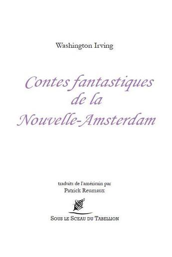 Couverture du livre « Contes fantastiques de la Nouvelle-Amsterdam » de Washington Irving aux éditions Sous Le Sceau Du Tabellion