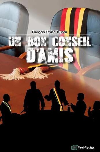 Couverture du livre « Un bon conseil d'amis » de Francois-Xavier Heynen aux éditions Ecrifix