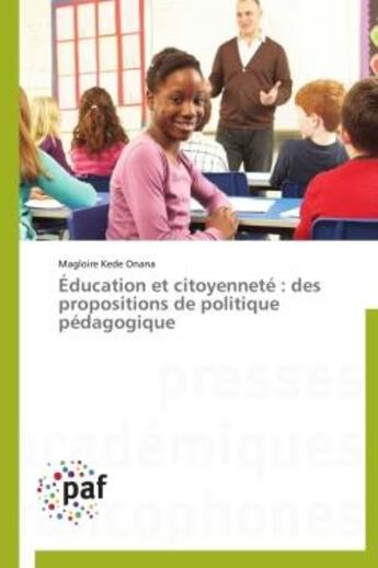 Couverture du livre « Éducation et citoyenneté ; des propositions de politique pédagogique » de Magloire Kede Onana aux éditions Presses Academiques Francophones