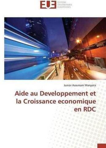 Couverture du livre « Aide au developpement et la croissance economique en rdc » de Manyota J A. aux éditions Editions Universitaires Europeennes