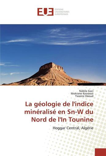 Couverture du livre « La geologie de l'indice mineralise en sn-w du nord de l'in tounine » de Gaci Nabila aux éditions Editions Universitaires Europeennes