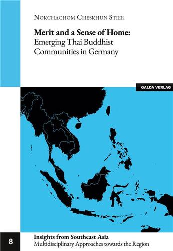 Couverture du livre « Merit and a Sense of Home: : Emerging Thai Buddhist Communities in Germany » de Nokchachom Cheskhun Stier aux éditions Galda Verlag