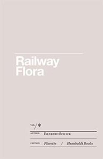 Couverture du livre « Railway flora » de Ernesto Schick aux éditions Humboldt Books