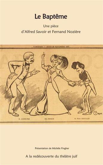 Couverture du livre « Le Baptême : Une pièce d'Alfred Savoir et Fernand Nozière » de Savoir/Noziere aux éditions Adcj