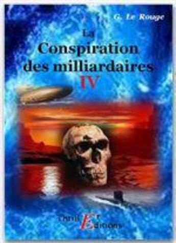 Couverture du livre « La conspiration des milliardaires t.4 » de Gustave Le Rouge aux éditions Thriller Editions