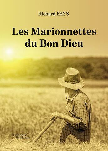 Couverture du livre « Les marionnettes du Bon Dieu » de Richard Fays aux éditions Baudelaire