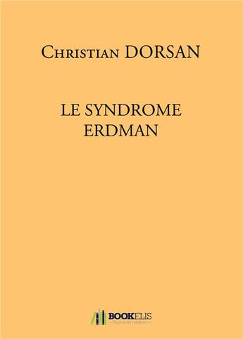 Couverture du livre « Le syndrome Erdman » de Dorsan Christian aux éditions Bookelis