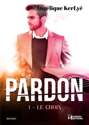 Couverture du livre « Pardon 1 - Le choix » de Angélique Kerlyè aux éditions Evidence Editions