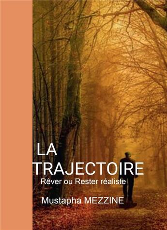 Couverture du livre « La trajectoire ; rêver ou rester réaliste » de Mustapha Mezzine aux éditions Bookelis