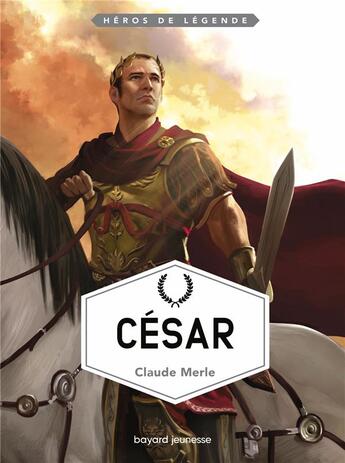 Couverture du livre « César » de Claude Merle aux éditions Bayard Jeunesse