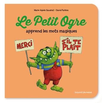 Couverture du livre « Le Petit Ogre apprend les mots magiques » de Marie-Agnes Gaudrat et David Parkins aux éditions Bayard Jeunesse