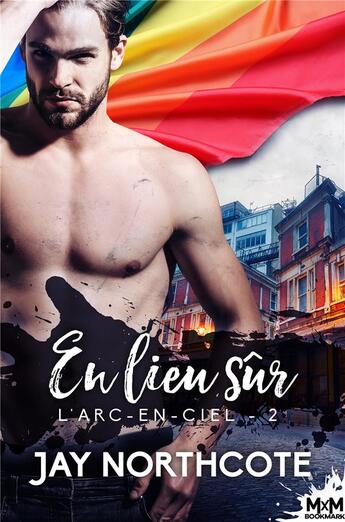 Couverture du livre « L'arc-en-ciel t.2 : en lieu sûr » de Jay Northcote aux éditions Mxm Bookmark