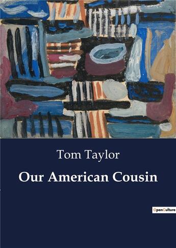 Couverture du livre « Our American Cousin » de Tom Taylor aux éditions Culturea