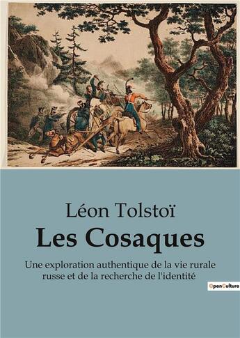 Couverture du livre « Les Cosaques : Une exploration authentique de la vie rurale russe et de la recherche de l'identité » de Leon Tolstoi aux éditions Culturea