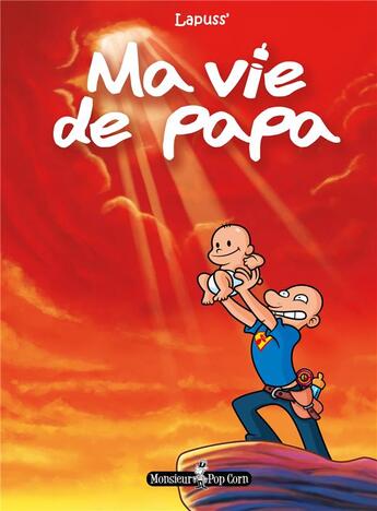 Couverture du livre « Ma vie de papa Tome 1 » de Lapuss' aux éditions Monsieur Pop Corn