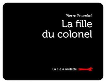 Couverture du livre « La fille du colonel » de Pierre Fraenkel aux éditions La Cle A Molette