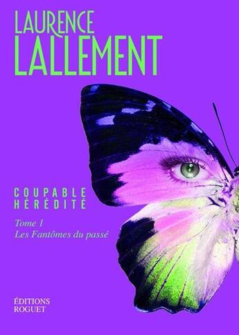 Couverture du livre « Coupable hérédité t.1 ; les fantômes du passé » de Laurence Lallement aux éditions Roguet