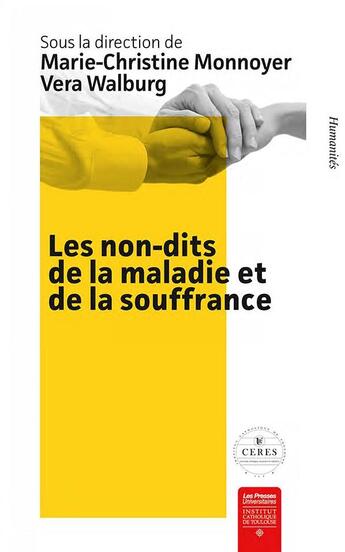 Couverture du livre « Les non-dits de la maladie et de la souffrance : regards croisés des sciences humaines et sociales » de Marie-Christine Monnoyer et Vera Walburg aux éditions Institut Catholique Toulouse