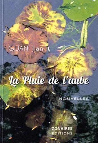 Couverture du livre « La pluie de l'aube » de Jian Guan aux éditions Zonaires