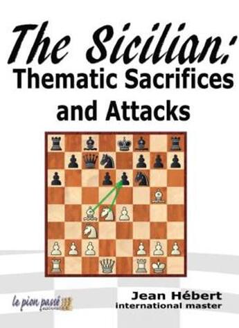 Couverture du livre « The sicilian ; thematic sacrifices and attacks » de Hebert Jean aux éditions Le Pion Passe