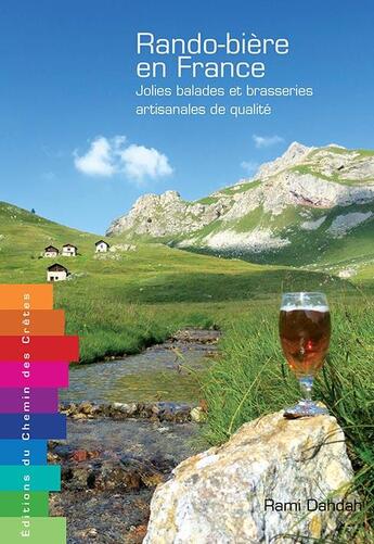 Couverture du livre « Rando-bière en France ; jolies balades et brasseries artisanales de qualité » de Rami Dahdah aux éditions Editions Du Chemin Des Cretes