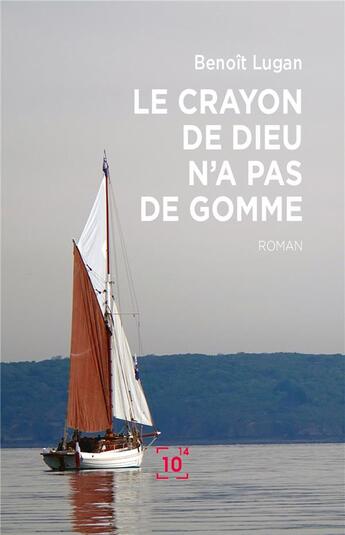 Couverture du livre « Le crayon de Dieu n'a pas de gomme » de Benoit Lugan aux éditions Cent Mille Milliards