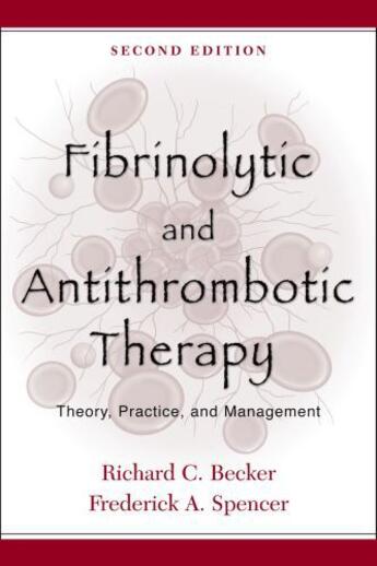 Couverture du livre « Fibrinolytic and Antithrombotic Therapy: Theory, Practice, and Managem » de Spencer Frederick A aux éditions Oxford University Press Usa