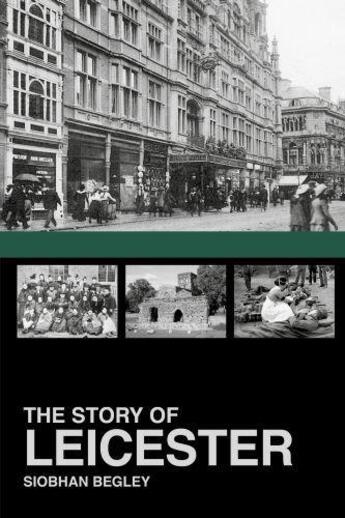 Couverture du livre « The Story of Leicester » de Begley Siobhan aux éditions History Press Digital