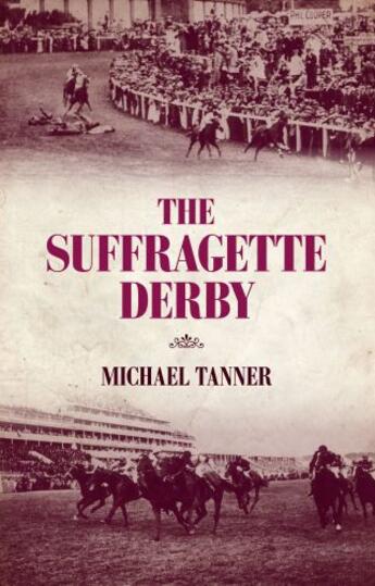 Couverture du livre « The Suffragette Derby » de Tanner Michael aux éditions Biteback Publishing