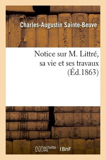 Couverture du livre « Notice sur m. littre, sa vie et ses travaux (ed.1863) » de Sainte-Beuve C-A. aux éditions Hachette Bnf