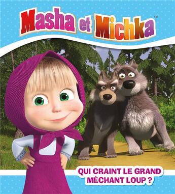 Couverture du livre « Masha et Michka ; qui craint le grand méchant loup ? » de  aux éditions Hachette Jeunesse