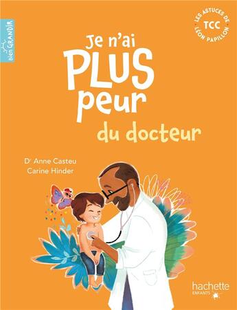 Couverture du livre « Je n'ai plus peur du docteur » de Carine Hinder et Anne Casteu aux éditions Hachette Enfants