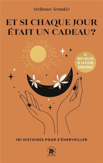 Couverture du livre « Et si chaque jour était un cadeau : 101 histoires pour s'émerveiller » de Stefanos Xenakis aux éditions Le Lotus Et L'elephant