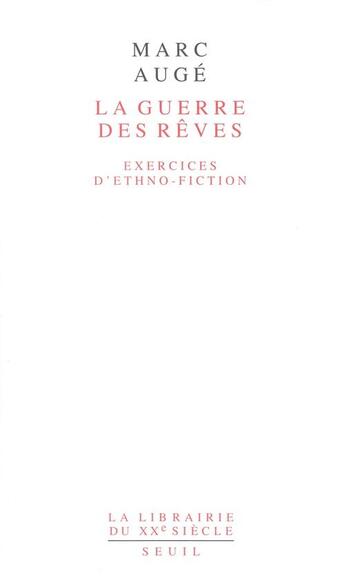 Couverture du livre « La guerre des rêves ; exercices d'ethno-fiction » de Marc Auge aux éditions Seuil