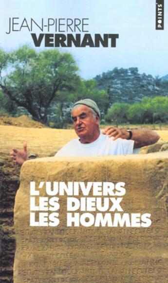 Couverture du livre « Univers, Les Dieux, Les Hommes. Recits Grecs Des Origines (L') » de Jean-Pierre Vernant aux éditions Points