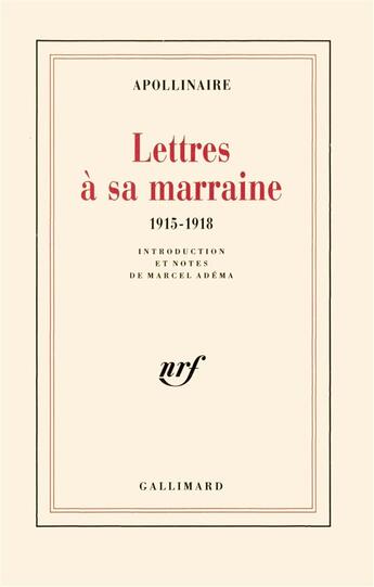 Couverture du livre « Lettres à sa marraine ; 1915-1918 » de Guillaume Apollinaire aux éditions Gallimard