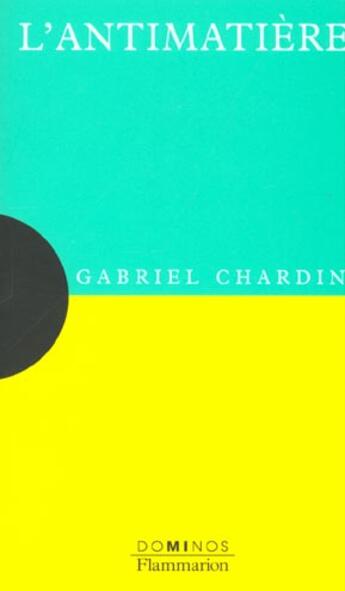 Couverture du livre « L'antimatiere » de Gabriel Chardin aux éditions Flammarion