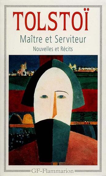 Couverture du livre « Maitre et serviteur - nouvelles et recits (1886-1904) - faut-il beaucoup de terre a un homme ? - la » de Leon Tolstoi aux éditions Flammarion