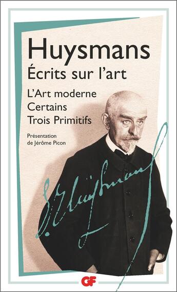 Couverture du livre « Écrits sur l'art ; l'art moderne ; certains ; trois primitifs » de Joris-Karl Huysmans aux éditions Flammarion