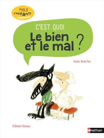 Couverture du livre « Bien et mal, c'est quoi ? » de Clement Devaux et Oscar Brenifier aux éditions Nathan