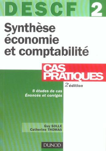 Couverture du livre « Descf 2 synthese economie et comptabilite ; cas pratiques (5e édition) » de Guy Solle et Thomas aux éditions Dunod