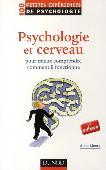 Couverture du livre « Psychologie du cerveau ; pour mieux comprendre comment il fonctionne (2e édition) » de Alain Lieury aux éditions Dunod