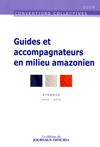 Couverture du livre « Guides et accompagnateurs en milieu amazonien n 3347 2008 - etendue idcc : 2658 » de  aux éditions Direction Des Journaux Officiels