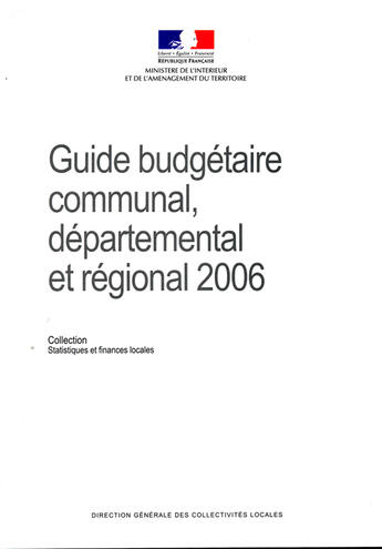 Couverture du livre « Guide budgetaire, communal, departemental et regional 2006 » de Direction Generale Collectivites Locales aux éditions Documentation Francaise