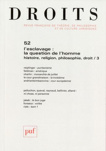 Couverture du livre « REVUE DROITS n.52 ; l'esclavage : la question de l'homme ; histoire, religion, philosophie, droit » de Revue Droits aux éditions Puf