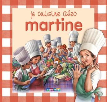 Couverture du livre « Je cuisine avec Martine » de Marlier Delahaye aux éditions Casterman